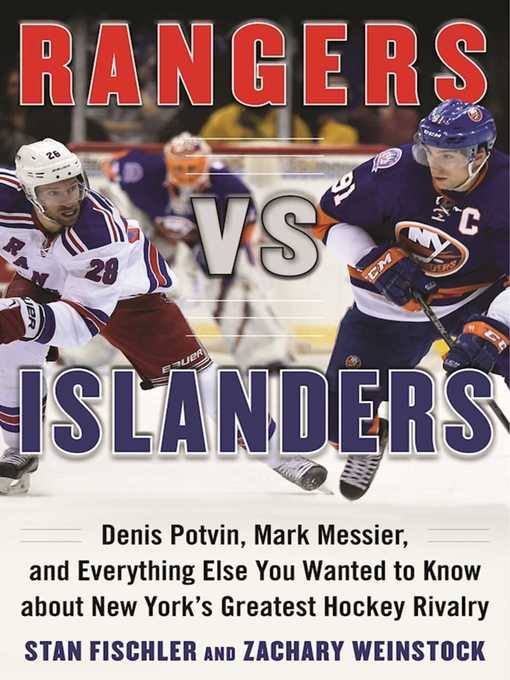 Title details for Rangers vs. Islanders: Denis Potvin, Mark Messier, and Everything Else You Wanted to Know about New York?s Greatest Hockey Rivalry by Stan Fischler - Available